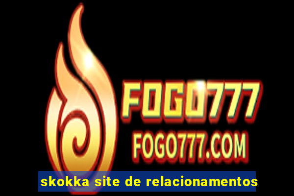 skokka site de relacionamentos